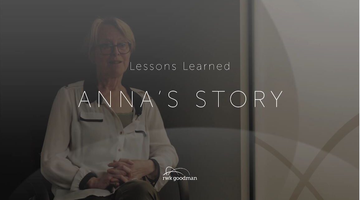 Lessons Learned - Anna's Story RWK Goodman